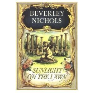 Sunlight on the Lawn by Beverley Nichols Hardcover 1999 Timber Press Merry Hall